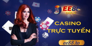 EE88_EE88 casino trực tuyến và top 4 lý do bạn không bỏ qua